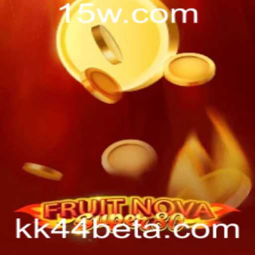 Explorando o Universo do Jogo FruitNovaSuper80 com KK44Bet